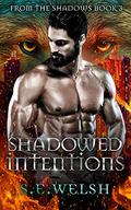 Shadowed Intentions (From the Shadows #3) by S.E. Welsh