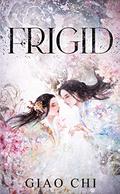 Frigid (The Winter Epic #2) by Giao Chi