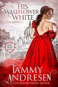 His Wallflower White by Tammy Andresen