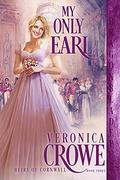 My Only Earl (Heirs of Cornwall #3) by Veronica Crowe