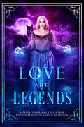 Love and Legends: A Fantasy Romance Collection Inspired by British & Irish Mythology by K.R. Max