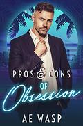 Pros & Cons of Obsession (Pros & Cons #5) by A.E. Wasp