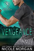 Vengeance: A Navy SEAL, Hometown Hero, Happily Ever After Novel (Bonds of Brotherhood #3) by Nicole Morgan