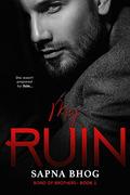 My Ruin: An Indian Billionaire romance by Sapna Bhog