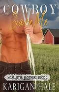 Cowboy, Save Me (McAllister Brothers #2) by Karigan Hale
