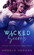 Wicked Secrets (Wicked Distractions #3) by Angela Addams