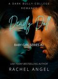 Deadly Doll: A New Adult Dark Bully Romance Mystery Thriller (Baby Girl Series #2) by Rachel Angel