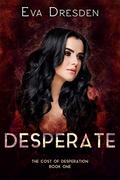 Desperate (The Cost of Desperation #1) by Eva Dresden