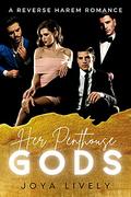 Her Penthouse Gods: A Standalone Reverse Harem Romance by Joya Lively