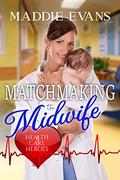 Matchmaking the Midwife by Maddie Evans