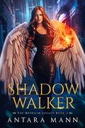 Shadow Walker (The Nephilim Legacy #2) by Antara Mann