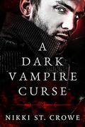 A Dark Vampire Curse by Nikki St. Crowe