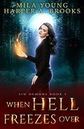 When Hell Freezes Over by Harper A. Brooks, Mila Young