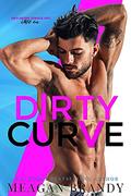 Dirty Curve by Meagan Brandy