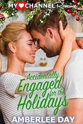 Accidentally Engaged for the Holidays (MyHeartChannel #3) by Amberlee Day