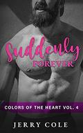 Suddenly Forever (Colors of the Heart #4) by Jerry Cole