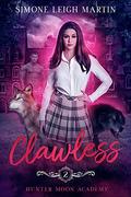 Clawless (Hunter Moon Academy #2) by Simone Leigh Martin