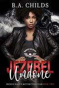 Jezebel Undone (Broken Halos MC #2) by B.A. Childs