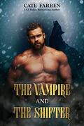 The Vampire and the Shifter  (A standalone wolf shifter paranormal romance) by Cate Farren
