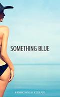 Something Blue: A Romance Novel by Jessica Pots