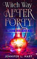 Witch Way After Forty by Jennifer L. Hart