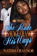 She Made A Savage Change His Ways by Natisha Raynor