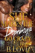 She Makes the Dopeboys Go Crazy by B. Love