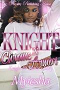 Knight In Chrome Armor: Knight & Blaize's Story by Myiesha