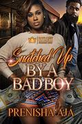 Snatched Up By A Bad Boy by Prenisha Aja