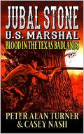 Jubal Stone: U.S. Marshal: Blood In The Texas Badlands: A Western Adventure Sequel With Bear Willis: Mountain Man (A Jubal Stone: U.S. Marshal Western #6) by Peter Alan Turner