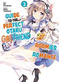 Guide to the Perfect Otaku Girlfriend: Roomies and Romance, Volume 2 (Guide to the Perfect Otaku Girlfriend: Roomies and Romance #2) by Marco Godano