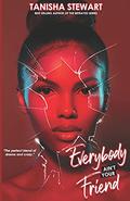 Everybody Ain't Your Friend: An Urban Romance Thriller by Tanisha Stewart