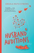 Husband Auditions (Love Off Script #1) by Angela Ruth Strong