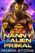 Nanny For The Alien Primal: A SciFi Romance by Athena Storm