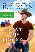 Meant to Be My Cowboy (Wranglers of Wyoming #3) by R.C. Ryan