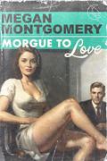 Morgue to Love (Last Responders #1) by Megan Montgomery