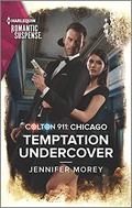 Colton 911: Temptation Undercover (Colton 911: Chicago #8) by Jennifer Morey