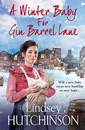 A Winter Baby for Gin Barrel Lane: A heartwarming, page-turning new saga from Lindsey Hutchinson for 2021 by Lindsey Hutchinson