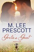 Greta's Goat (Morgan's Fire #6) by M. Lee Prescott