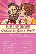Flip the Trope: Romance Gone Wild by Virginia Nelson