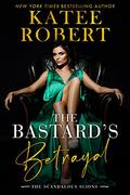 The Bastard's Betrayal by Katee Robert