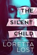 The Silent Child (Marriage Mistake Thrillers #3) by Loretta Lost