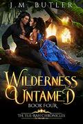Wilderness Untamed (Tue-Rah Chronicles #4) by J.M. Butler