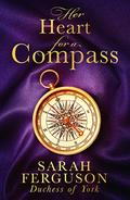 Her Heart For A Compass by Ferguson, Sarah, The Duchess of York