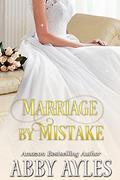 Marriage by Mistake: A Clean & Sweet Regency Historical Romance Novel by Abby Ayles, Starfall Publications