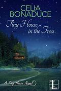 Tiny House in the Trees (A Tiny House Novel #3) by Celia Bonaduce