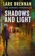 SHADOWS AND LIGHT (The Durand Chronicles #5) by Lark Brennan