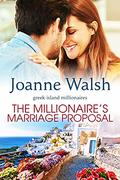 The Millionaire's Marriage Proposal (The Greek Island Millionaires #3) by Joanne Walsh