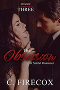 The Obsession: Episode Three: A Dark Romance by C. Firecox