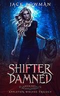 Shifter Damned (Appleton Wolves #2) by Jack Bowman